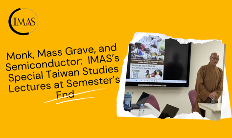 Monk, Mass Grave, and Semiconductor: IMAS’s Special Taiwan Studies Lectures at Semester’s End
